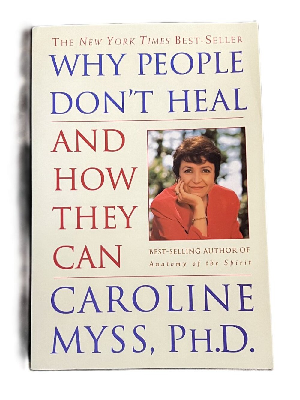 Why People Don't Heal and How They Can by Caroline Myss, Ph.D.